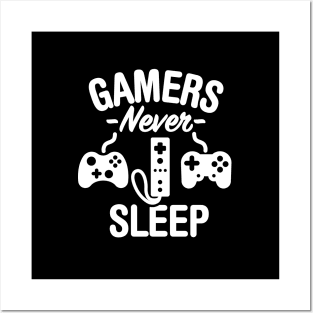 Gamers never sleep Posters and Art